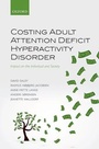 Cover: Costing Adult Attention Deficit Hyperactivity Disorder - Oxford University Press
