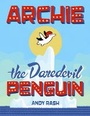 Cover: Archie the Daredevil Penguin - New American Library