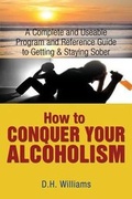 Cover: How to Conquer Your Alcoholism - Conquer Your Addiction LLC
