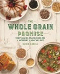 Cover: The Whole Grain Promise - Running Press Adult