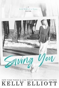 Enlarge image Cover: Saving You - Kelly Elliott