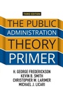 Cover: The Public Administration Theory Primer - Westview Press Inc