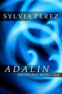 Enlarge image Cover: Adalin Meddling with Time - Lulu.com