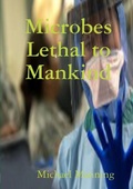 Cover: Microbes Lethal to Mankind - Lulu.com