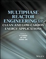 Cover: Multiphase Reactor Engineering for Clean and Low-Carbon Energy Applications - Wiley
