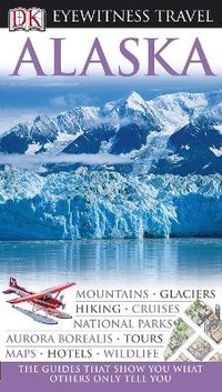 Abbildung von: DK Eyewitness Alaska - DK Eyewitness Travel