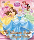 Cover: Disney Princess The Ultimate Guide to the Magical Worlds - DK Children