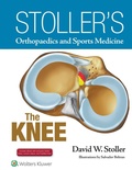 Cover: Stoller's Orthopaedics and Sports Medicine: The Knee - Lippincott Williams and Wilkins
