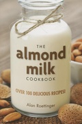 Cover: The Almond Milk Cookbook - Book Publishing Company