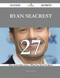Enlarge image Cover: Ryan Seacrest 27 Success Secrets - 27 Most Asked Questions on Ryan Seacrest - What You Need to Know - Emereo Publishing