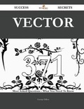 Cover: Vector 371 Success Secrets - 371 Most Asked Questions on Vector - What You Need to Know - Emereo Publishing