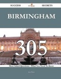 Cover: Birmingham 305 Success Secrets - 305 Most Asked Questions on Birmingham - What You Need to Know - Emereo Publishing