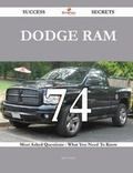 Cover: Dodge Ram 74 Success Secrets - 74 Most Asked Questions On Dodge Ram - What You Need To Know - Emereo Publishing