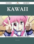 Cover: Kawaii 111 Success Secrets - 111 Most Asked Questions on Kawaii - What You Need to Know - Emereo Publishing