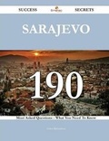 Cover: Sarajevo 190 Success Secrets - 190 Most Asked Questions on Sarajevo - What You Need to Know - Emereo Publishing
