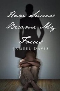 Enlarge image Cover: How Success Became My Focus - Page Publishing Inc.