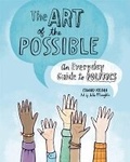 Cover: Art of the Possible: An Everyday Guide to Politics - Owlkids Books Inc.