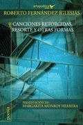 Cover: Canciones retorcidas, Resorte y otras formas - Artepoetica Press Inc.