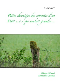 Abbildung von: Petite chronique des retraites d'un Petit ' é ' qui voulait grandir... - BoD - Books on Demand