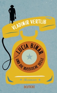 Abbildung von: Lucia Binar und die russische Seele - Deuticke