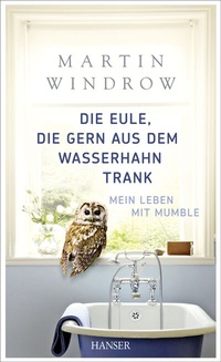 Abbildung von: Die Eule, die gern aus dem Wasserhahn trank - Hanser