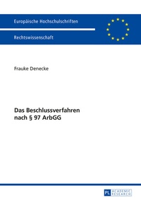 Abbildung von: Das Beschlussverfahren nach § 97 ArbGG - Peter Lang Verlag