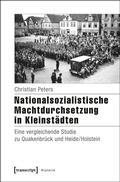 Cover: Nationalsozialistische Machtdurchsetzung in Kleinst&auml;dten - transcript