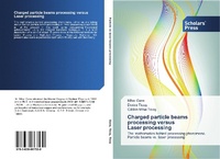 Abbildung von: Charged particle beams processing versus Laser processing - Scholars' Press