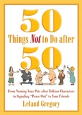Cover: 50 Things Not to Do after 50 - Skyhorse Publishing