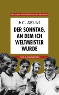 Cover: Buchners Schulbibliothek der Moderne / Delius, Der Sonntag, an dem ich Weltmeister wurde - Buchner, C.C.