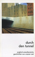 Cover: Geschichten aus unserer Zeit / Durch den Tunnel - Buchner, C.C.