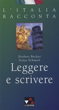 Abbildung von: L'Italia racconta. Italienische Lektürereihe / Leggere e scrivere - Buchner, C.C.