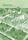Cover: Latein mit Felix. Unterrichtswerk f&uuml;r Latein als gymnasiale Eingangssprache / Training mit Felix 2 - Buchner, C.C.
