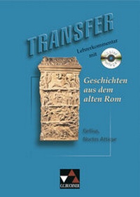 Abbildung von: Transfer. Die Lateinlektüre / Geschichten aus dem alten Rom LK - Buchner, C.C.