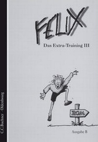 Abbildung von: Felix - Ausgabe B. Auf der Grundlage von Felix A / Felix B Das Extra-Training III - Buchner, C.C.
