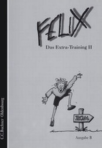 Abbildung von: Felix - Ausgabe B. Auf der Grundlage von Felix A / Felix B Das Extra-Training II - Buchner, C.C.