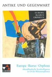 Abbildung von: Antike und Gegenwart / Europa - Ikarus - Orpheus - Buchner, C.C.