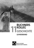 Cover: Buchners Kolleg Geschichte - Neue Ausgabe Baden-W&uuml;rttemberg / Buchners Kolleg Geschichte BW LB 11 - Buchner, C.C.