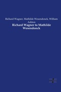 Cover: Richard Wagner to Mathilde Wesendonck - Vero Verlag