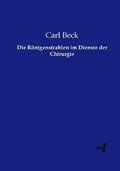 Cover: Die R&ouml;ntgenstrahlen im Dienste der Chirurgie - Vero Verlag