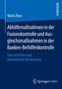 Abbildung von: Abhilfemaßnahmen in der Fusionskontrolle und Ausgleichsmaßnahmen in der Banken-Beihilfenkontrolle - Springer Gabler