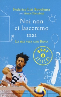 Abbildung von: Noi non ci lasceremo mai. La mia vita con Bovo - Oscar bestsellers;Mondadori