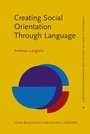 Cover: Creating Social Orientation Through Language - John Benjamins Publishing Company