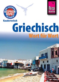 Abbildung von: Reise Know-How Kauderwelsch Griechisch - Wort für Wort: Kauderwelsch-Sprachführer Band 4 - Reise Know-How Verlag Peter Rump GmbH