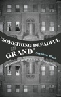 Cover: "Something Dreadful and Grand" - Oxford University Press Inc