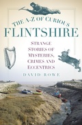 Cover: The A-Z of Curious Flintshire - The History Press Ltd