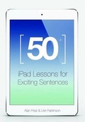 Cover: 50+ iPad Lessons for Exciting Sentences - Creative Educational Press Limited