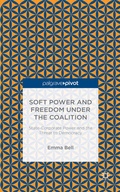 Cover: Soft Power and Freedom under the Coalition - Palgrave Pivot