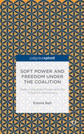 Cover: Soft Power and Freedom under the Coalition - Palgrave Pivot