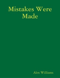 Enlarge image Cover: Mistakes Were Made - Lulu.com